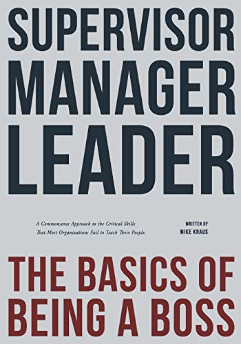 Cover of Supervisor, Manager, Leader; The Basics of Being a Boss