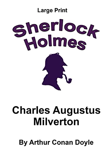 Cover of Charles Augustus Milverton: Sherlock Holmes in Large Print