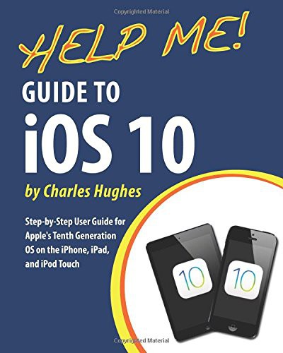 Cover of Help Me! Guide to iOS 10