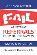 Cover of Why Most Lawyers Fail at Getting Referrals from Other Lawyers