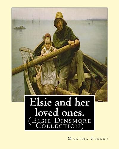 Cover of Elsie and her loved ones. By: Martha Finley: