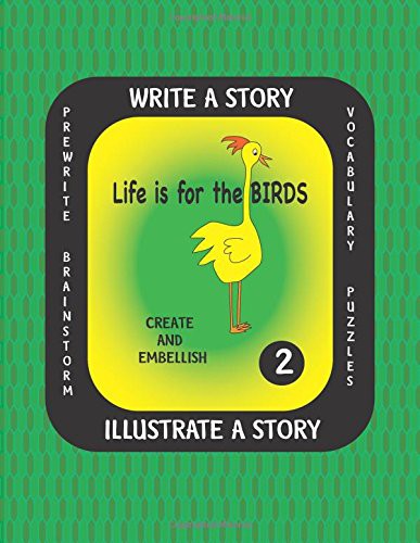 Cover of Life is For the Birds- Write a Story-Volume Two