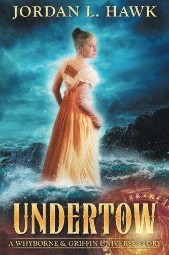 Cover of Undertow: A Whyborne & Griffin Universe Story