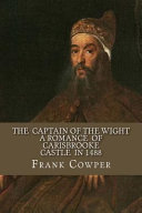 Cover of The Captain of the Wight - a Romance of Carisbrooke Castle In 1488