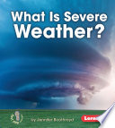 Cover of What Is Severe Weather?