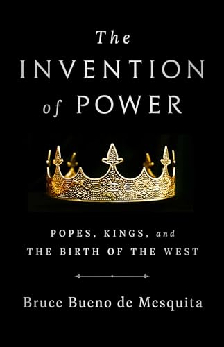 Cover of The Invention of Power: Popes, Kings, and the Birth of the West