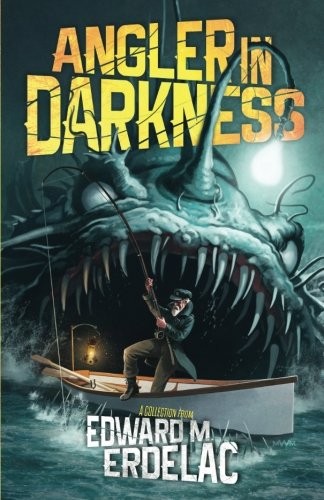 Cover of Angler In Darkness: A Collection