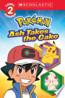 Cover of Ash Takes the Cake (Pokémon: Scholastic Reader, Level 2)