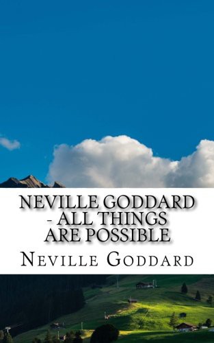 Cover of Neville Goddard - All Things Are Possible