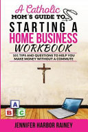 Cover of A Catholic Mom's Guide to Starting a Home Business Workbook