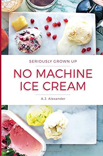 Cover of Seriously Grown Up No Machine Ice Cream