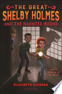 Cover of The Great Shelby Holmes and the Haunted Hound