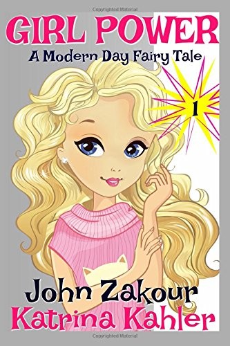 Cover of GIRL POWER - A Modern Day Fairy Tale: Book 1: A Once and Future Queen