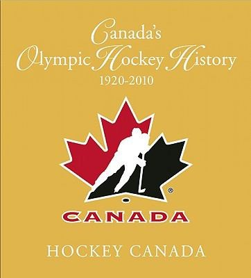 Cover of Canadas Olympic Hockey History 19202010
