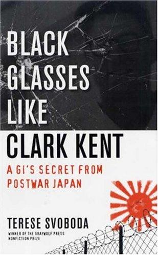 Cover of Black Glasses Like Clark Kent: A GI's Secret from Postwar Japan