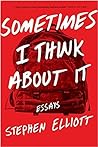 Cover of Sometimes I Think About It: Essays