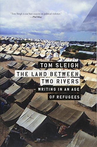 Cover of The Land between Two Rivers: Writing in an Age of Refugees