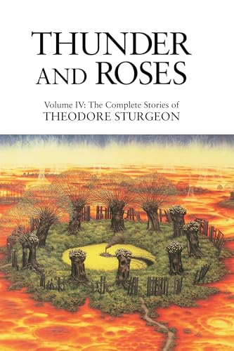 Cover of Thunder and Roses: Volume IV: The Complete Stories of Theodore Sturgeon