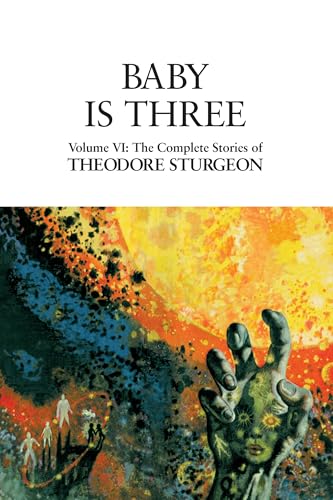 Cover of The Complete Stories of Theodore Sturgeon, Volume VI: Baby Is Three