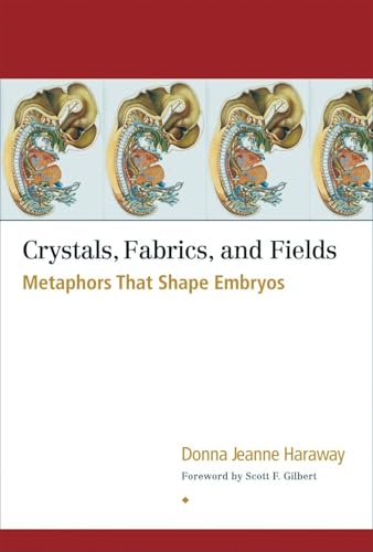 Cover of Crystals, Fabrics, and Fields: Metaphors That Shape Embryos