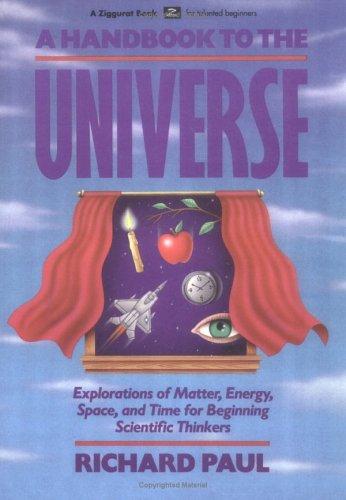 Cover of A Handbook to the Universe: Explorations of Matter, Energy, Space, and Time for Beginning Scientific Thinkers