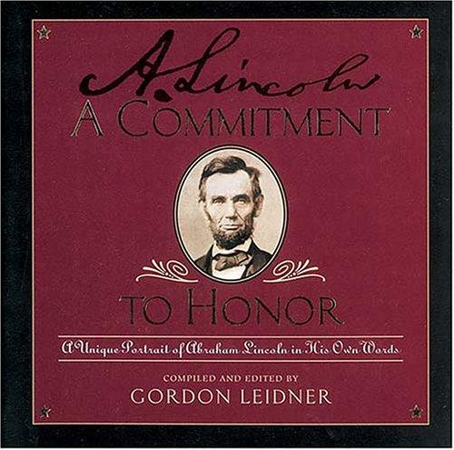 Cover of A Commitment To Honor A Unique Portrait Of Abraham Lincoln In His Own Words