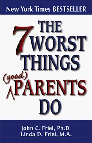 Cover of The 7 worst things parents do