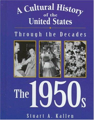 Cover of A Cultural History of the United States Through the Decades - The 1950s (A Cultural History of the United States Through the Decades)