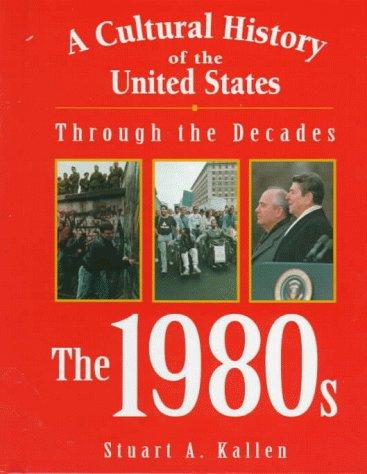 Cover of A Cultural History of the United States Through the Decades: The 1980s