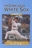 Cover of Great Sports Teams - Chicago White Sox (Great Sports Teams)
