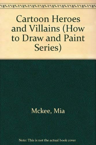 Cover of Cartoon Heroes & Villains (How to Draw and Paint series #262)