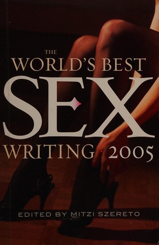 Cover of The world's best sex writing 2005