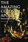 Cover of The Amazing Colossal Apostle: The Search for the Historical Paul
