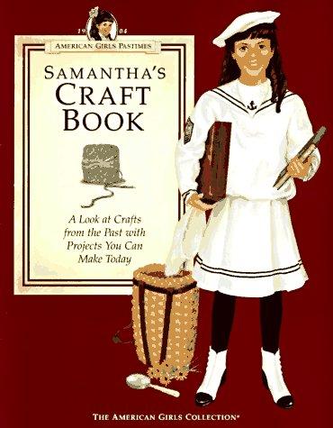 Cover of Samantha's Craft Book: A Look at Crafts from the Past with Projects You Can Make Today