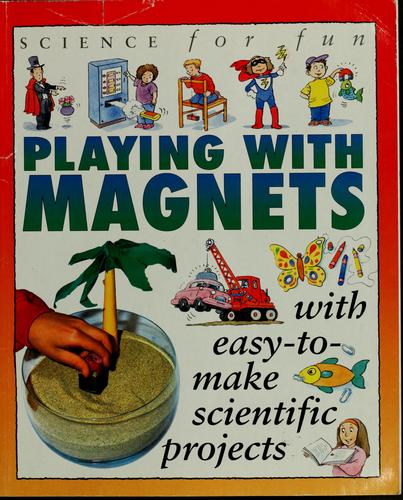 Cover of Playing With Magnets/With Easy-To-Make Scientific Projects