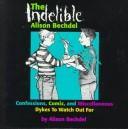 Cover of The Indelible Alison Bechdel: Confessions, Comix, and Miscellaneous Dykes to Watch Out For