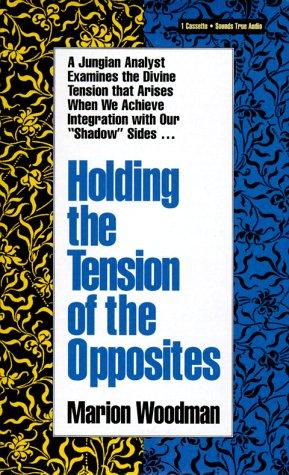 Cover of Holding the Tension of the Opposites