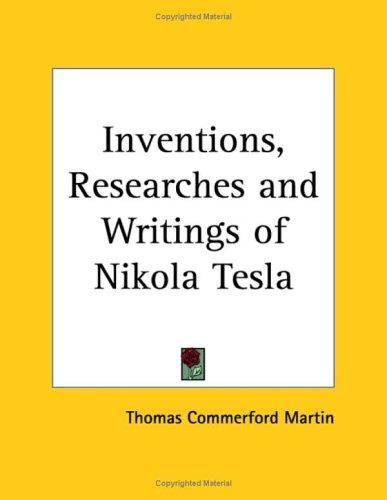 Cover of The inventions, researches and writings of Nikola Tesla