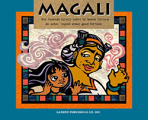 Cover of Magali: Una Leyenda Azteca Sobre LA Buena Fortuna/an Aztec Legend About Good Fortune