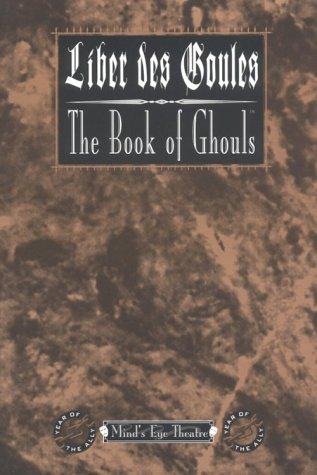 Cover of Liber Des Goules/The Book of Ghouls: For Mind's Eye Theatre