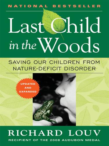 Cover of Last Child in the Woods: Saving Our Children from Nature-Deficit Disorder