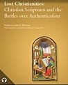 Cover of Lost Christianities: Christian Scriptures and the Battles Over Authentication