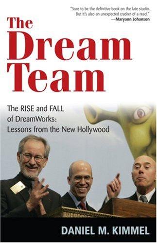 Cover of The Dream Team: The Rise and Fall of DreamWorks