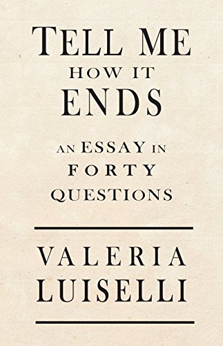 Cover of Tell Me How It Ends: An Essay in Forty Questions