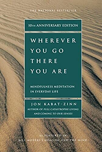 Cover of Wherever You Go, There You Are: Mindfulness Meditation in Everyday Life