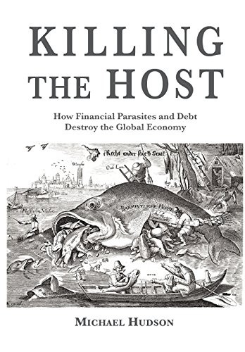Cover of Killing the Host: How Financial Parasites and Debt Bondage Destroy the Global Economy