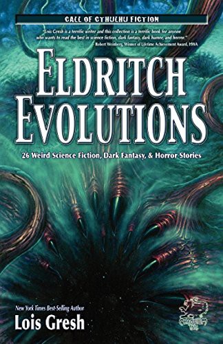 Cover of Eldritch Evolutions: 26 Weird Science Fiction, Dark Fantasy, & Horror Stories