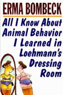 Cover of All I know about animal behavior I learned in Loehmann's dressing room
