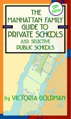 Cover of The Manhattan Family Guide To Private Schools And Selective Public Schools