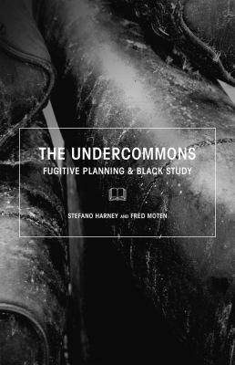 Cover of The Undercommons: Fugitive Planning & Black Study